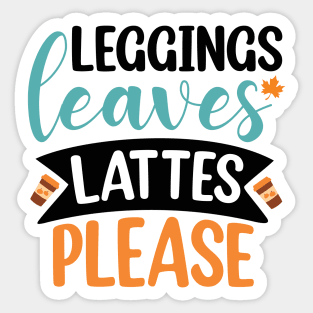 Leggings, leaves, lattes please Sticker